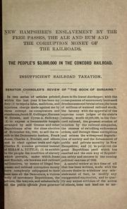 Cover of: New Hampshire's enslavement by the free passes: the ale and rum and the corruption money of the railroads. The people's $3,000,000 in the Concord railroad. Insufficient railroad taxation. Senator Chandler's review of "The book of bargains".