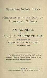 Cover of: Christianity in the light of historical science: an address delivered on the occasion of the opening of the 120th session, Manchester College, Oxford, 16th October, 1905.