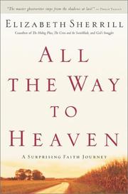 Cover of: All the Way to Heaven: A Surprising Faith Journey