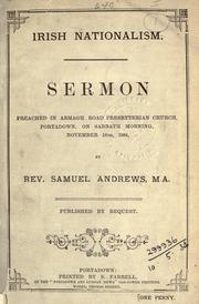 Cover of: Irish nationalism, sermon preached in Armagh Road Presbyterian Church, Portadown, on Sabbath morning, November 16, 1884. by Andrews, Samuel