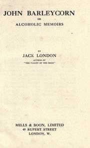 Cover of: John Barleycorn, or, Alcoholic memoirs by Jack London