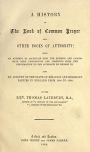 Cover of: history of the Book of Common Prayer and other books of authority: with an attempt to ascertain how the rubrics and canons have been understood and observed from the reformation to the accession of George III. Also an account of the state of religion and religious parties in England from 1640 to 1660