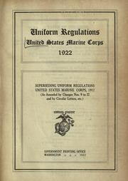 Cover of: Uniform regulations, United States Marine Corps, 1922: superseding Uniform regulations, United States Marine Corps, 1917 (as amended by changes nos. 9 to 22 and by circular letters, etc.).