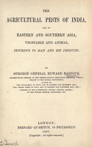 Cover of: The agricultural pests of India, and of eastern and southern Asia, vegetable and animal, injurious to man and his products.