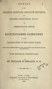 Cover of: Annals of the American Associate, Associate Reformed, and Reformed Presbyterian pulpit: or, Commemorative notices of distinguished clergymen of these denominations in the United States, from their commencement to the close of the year eighteen hundred and fifty-five, with historical introductions.