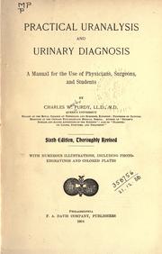 Cover of: Practical uranalysis and urinary diagnosis: a manual for the use of physicians surgeons, and students.