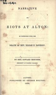 Cover of: Narrative of riots at Alton in connection with the death of Rev. Elijah P. Lovejoy.