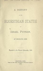 A history of the equestrian statue of Israel Putnam, at Brooklyn, Conn by Connecticut. Putnam Monument Commission.