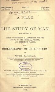 Cover of: A plan for the study of man: with reference to bills to establish a laboratory for the study of the criminal, pauper, and defective classes