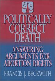 Cover of: Politically Correct Death: Answering the Arguments for Abortion Rights