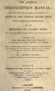 Cover of: American bird-keeper's manual: or, Directions for the proper management of American and foreign singing birds. With particular instructions for the breeding of canary birds, and the proper treatment of their young. Together with some remarks upon the diseases to which birds are liable ...