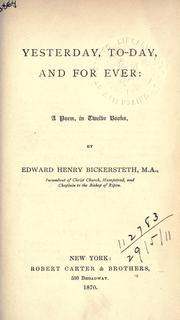 Yesterday, to-day, and for ever by Bickersteth, Edward Henry