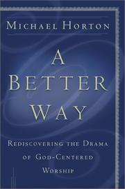 Cover of: A Better Way: Rediscovering the Drama of God-Centered Worship