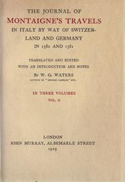Cover of: The journal of Montaigne's travels in Italy by way of Switzerland and Germany in 1580 and 1581 by Michel de Montaigne