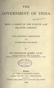 Cover of: The government of India: being a digest of the statute law relating thereto