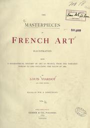 Cover of: masterpieces of French art illustrated: being a biographical history of art in France, from the earliest period to and including the Salon of 1882