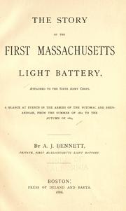 Cover of: The story of the First Massachusetts light battery, attached to the Sixth army corps by Andrew J. Bennett