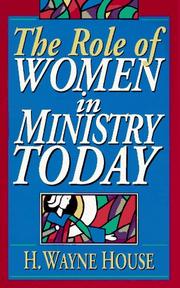The role of women in ministry today by H. Wayne House