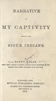 Cover of: Narrative of my captivity among the Sioux Indians: with a brief account of General Sully's Indian expedition in 1864, bearing upon events occurring in my captivity
