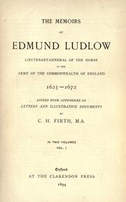 Cover of: The memoirs of Edmund Ludlow, Lieutenant-General of the Horse in the army of the Commonwealth of England, 1625-1672