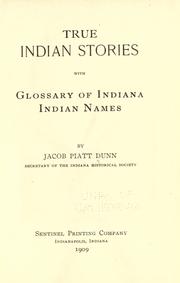 Cover of: True Indian stories: with glossary of Indiana Indian names