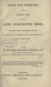 Rules and exercises on the right use of the Latin subjunctive mood by Richard Bathurst Greenlaw