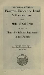 Information regarding progress under the Land Settlement Act of the state of California and about the plans for soldier settlement in the future. Pub. by authority of the State Land Settlement Board, May 30, 1919 PDF