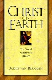 Cover of: Christ on earth: the Gospel narratives as history