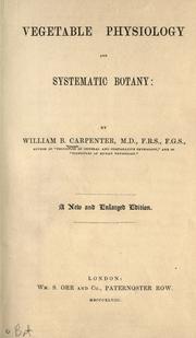 Cover of: Vegetable physiology and systematic botany by William Benjamin Carpenter