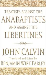 Treatises against the Anabaptists and against the Libertines by Jean Calvin
