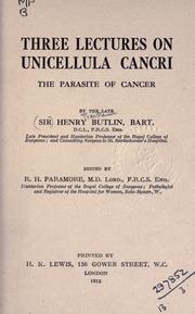 Cover of: Three lectures on unicellula cancri: the parasite of cancer