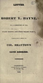 Cover of: Letter of Robert Y. Hayne, to a committee of the State Rights and Free Trade Party, embracing a reply to Col. Drayton's late address.
