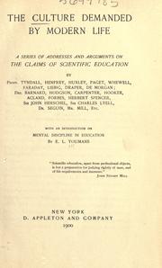 Cover of: The culture demanded by modern life.: a series of addresses and arguments on the claims of scientific education.