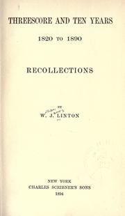 Cover of: Threescore and ten years, 1820 to 1890 by William James Linton