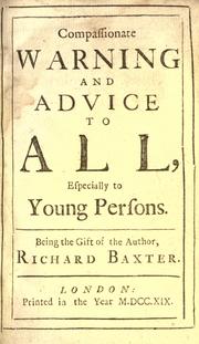 Cover of: Compassionate warning and advice to all, especially to young persons.: Being the gift of the author