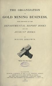 Cover of: The organization of gold mining business by Nicol Brown