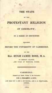Cover of: The state of the Protestant religion in Germany: in a series of discourses preached before the University of Cambridge