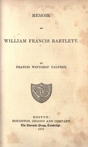 Cover of: Memoir of William Francis Bartlett by Francis Winthrop Palfrey