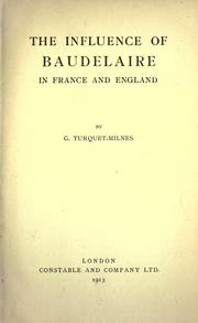 The influence of Baudelaire in France and England by Gladys Rosaleen Turquet-Milnes