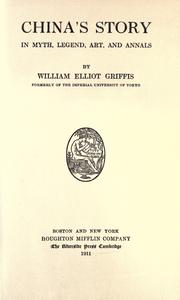 Cover of: China's story in myth, legend, art and annals by William Elliot Griffis