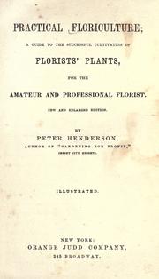 Cover of: Practical floriculture by Peter Henderson