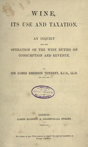 Cover of: Wine, its use and taxation.: An inquiry into the operation of the wine duties on consumption and revenue.