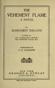 Cover of: The vehement flame by Margaret Wade Campbell Deland