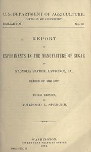 Cover of: Report of experiments in the manufacture of sugar at Magnolia Station, Lawrence, La. season of 1886-1887.: Third report