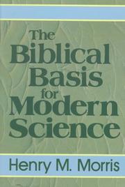Cover of: The biblical basis for modern science by Henry Madison Morris