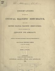 Cover of: Observations on days of unusual magnetic disturbance, made at the British colonial magnetic observatories, under the departments of the ordnance and admiralty.: Printed by the British government under the superintendence of Lieut.-Colonel Edward Sabine ...