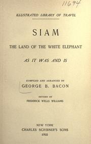 Cover of: Siam, the land of the white elephant, as it was and is.