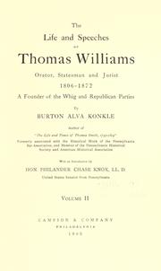 Cover of: The life and speeches of Thomas Williams, orator, statesman and jurist, 1806-1872: a founder of the Whig and Republican parties