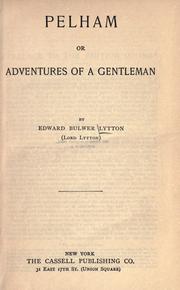Cover of: Pelham, or adventures of a gentleman by Edward Bulwer Lytton, Baron Lytton