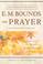 Cover of: The complete works of E.M. Bounds on prayer